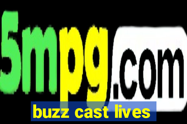 buzz cast lives